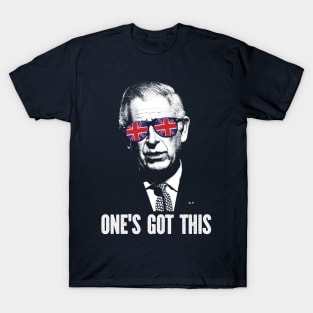 King Charles Coronation - One's Got This T-Shirt